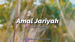 Amal Jariyah | KH. Anwar Zahid