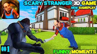 SCARY STRANGER 3D GAME ][ gameplay video ] Funny Moments First Time Play Game Scary Stranger ]