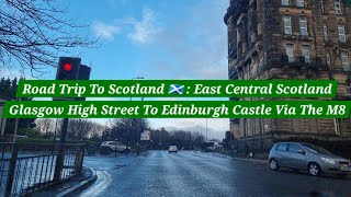 Road Trip To Scotland 🏴󠁧󠁢󠁳󠁣󠁴󠁿 | Glasgow To Edinburgh Castle 🏰 | Via M8 (E) | Castle Rock | Lothian