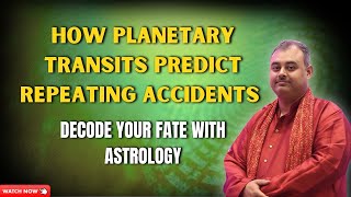 How Planetary Transits Predict Repeating Accidents: Decode Your Fate with Astrology