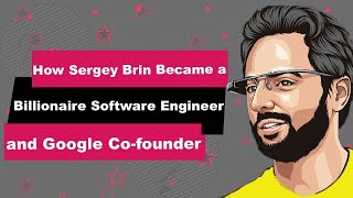 Sergey Brin Biography | Animated Video | Billionaire Software Engineer and Google Co-founder