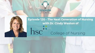 #120 Cindy Weston, DNP, APRN, FNP-BC: The Next Generation of Nursing