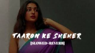 Taaron Ke Shehar Lofi  [Slowed Reverb] - Jubin Nautiya || Kumar_MT 🎧