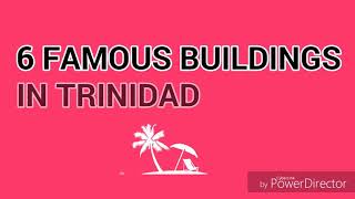 6 historical monuments of Trinidad