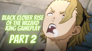 Black Clover Rise Of The Wizard King Gameplay Part 2