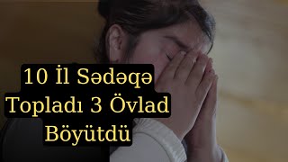 "10 il Məsciddə Sədəqə Yığaraq 3 Övlad Böyütmüşəm"