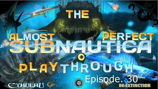 The Almost Perfect Modded Subnautica Playthrough Episode.30