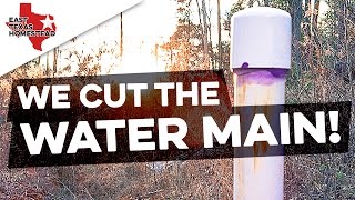 We Cut The Water Main On Our Homestead | #EastTexasHomestead