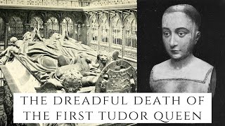 The DREADFUL Death Of The First Tudor Queen