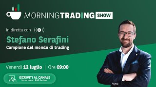 12/07 Morning Trading Show con Stefano Serafini