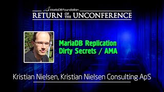 MariaDB Replication Dirty Secrets / AMA - Kristian Nielsen