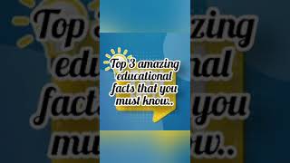 Top 3 amazing educational facts that you must know.. #shorts