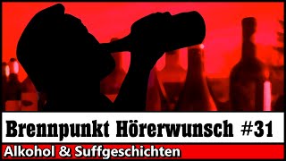 Alkohol & Suffgeschichten // BRENNPUNKT HÖRERWUNSCH #31