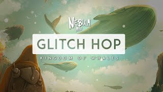 [Glitch Hop] Nebula - Kingdom of Whales