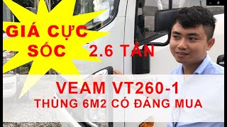 Veam VT260-1 Mới - Thùng 6m2 Giá Nhỉnh 400tr Có Thật Sự Đáng Mua  - Tổng Kho Xe Veam