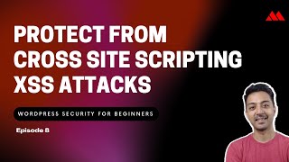 WordPress Security for Beginners Episode 8 - Protect from Cross-Site Scripting XSS Attacks