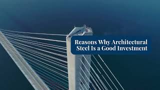 Reasons Why Architectural Steel Is a Good Investment