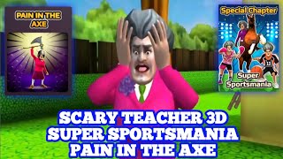 Scary Teacher 3D/Super Sportsmania/Pain In The Axe/Lempar Kapak Salah Sasaran