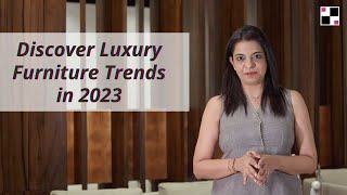 Discover Luxury Furniture Trends in 2023: Guide to Modern Interior Design by Ansa Interiors