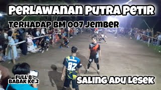 Perlawanan Putra Petir Vs BM 007 Jember || Full B Babak Ke.2