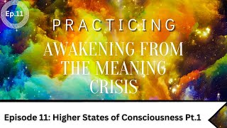 Awakening Practice Episode 11-  Higher States of Consciousness Pt. 1