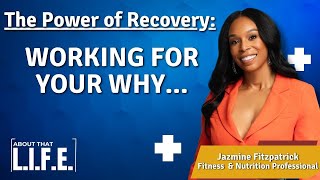 The Power of Recovery:  Working for Your Why with Coach Jazzy