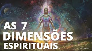 AS 7 DIMENSÕES ESPIRITUAIS E OS SERES QUE HABITAM CADA UMA