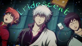 Iridescent ft. Sakata Gintoki/Shiroyasha || Gintama AMV