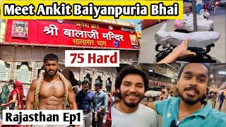 Meet @Ankitbaiyanpuria 75 Hard Brother | How To Visit Salasar Balaji Vlog | Rajasthan Ep1