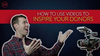 How To Use Video Marketing to INSPIRE Your Nonprofit's Donors!