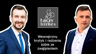 ✋ Wewnętrzny krytyk - czy warto go słuchać ✋ ŁĄCZY NAS BIZNES - odcinek 4