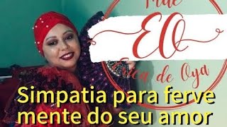 Simpatia para ferver a mente do seu amor