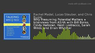 Why Presuming Potential Matters + Interviews from ASHA with Bill Binko, Cindy Halloran, Heidi Lostra