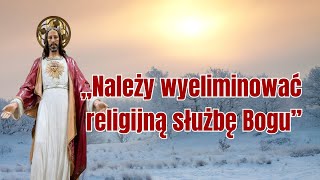 „Należy wyeliminować religijną służbę Bogu” #modlitwa#bóg