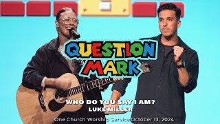 Question Mark(?): Who do you say I Am | Luke Miller