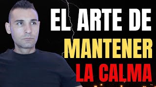 EL PODER DE LA CALMA | Aprende FÁCILMENTE sobre EL ARTE DE MANTENER LA CALMA