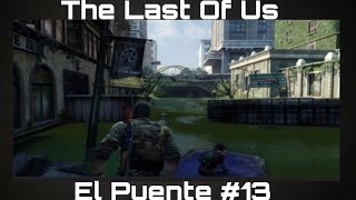 The Last Of Us El Puente #13