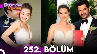 Duymayan Kalmasın 252.Bölüm