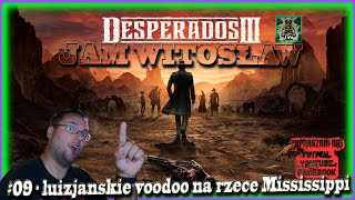 Zagrajmy w Desperados 3 gameplay PL #09 - Luizjańskie Voodoo na rzece Mississippi