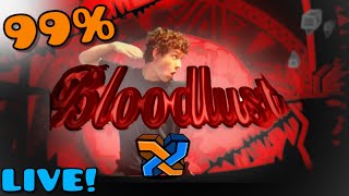 (95% run at 49:30) 99% THIS IS THE DAY BLOODLUST  | STREAM 71