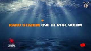 Kako starim sve te vise volim - Karaoke version with lyrics