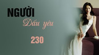 NGƯỜI DẤU YÊU (MẠN TÂY) 230: Vì chúng ta là anh em! | TRUYỆN NGÔN TÌNH  QuynhHoa Radio