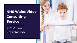 NHS Wales Video Consulting Service in Children's Physiotherapy