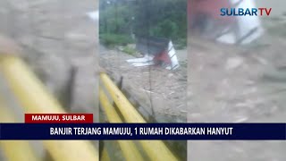 BANJIR TERJANG MAMUJU, 6 RUMAH DIKABARKAN HANYUT