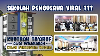 KHUTBAH TA'ARUF || AWAL PERJALANAN CALON PENGUSAHA MUSLIM