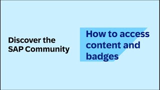 How to access Content and Badges| Discover the SAP Community