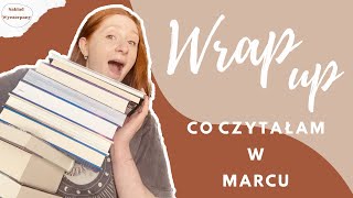 Wrap up - czytelnicze podsumowanie Marca 📚