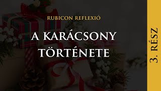 A karácsony története - Rubicon Reflexió