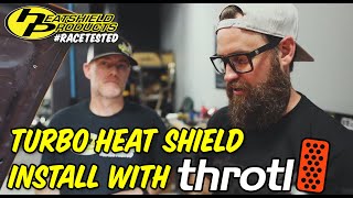 Turbo Heat Shield Install with Throtl and Heatshield Products