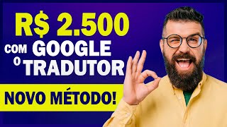 Ganhe R$ 2.500 Por Mês Com o Google Tradutor | Como Ganhar Dinheiro Com Tradução